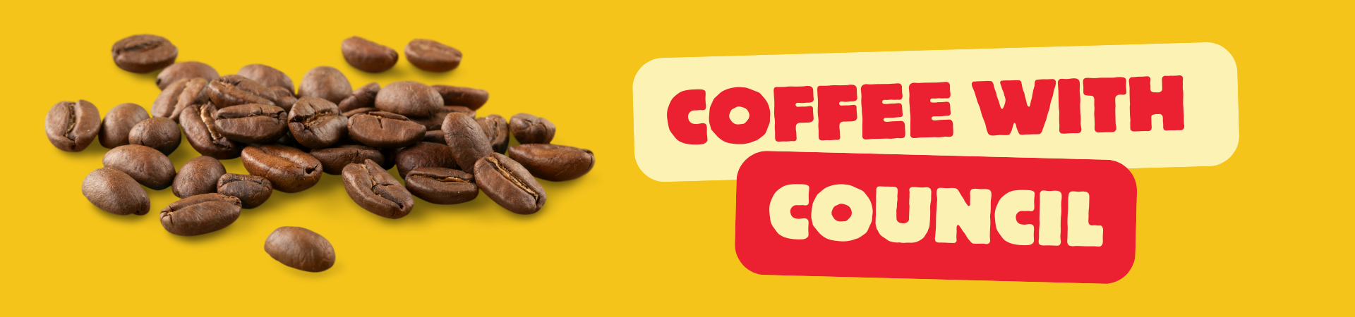 Image of coffee beans with text reading "Coffee with Council"